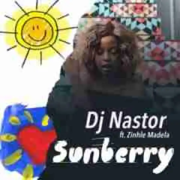 Dj Nastor - Sunberry Ft. Zinhle Madela